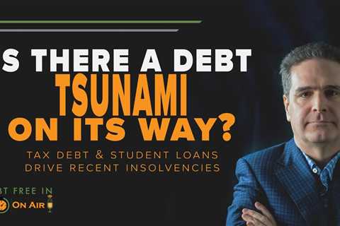 Tax Debts and Student Loans Drive 2021 Bankruptcies – Tsunami Coming? | DFI30