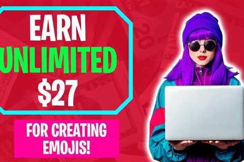 Earn $27 Again And Again For Creating Emojis! (Make Money Online 2022)