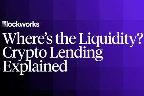 Where’s the liquidity?  Crypto Lending Explained