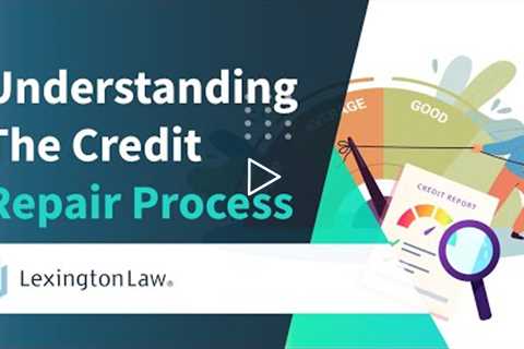 Understanding The Credit Repair Process