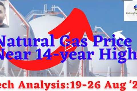 NaturalGas Price Analysis, 19-26 August 2022 | NaturalGas Forecast | Natural Gas News Today