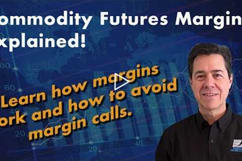 Commodity Futures Margins Explained