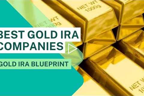 10 Best Gold IRA Companies (Detailed Honest Review)