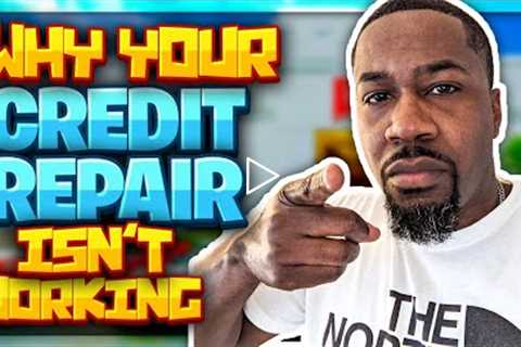 👀Why Your Credit Repair Isn't Working💲