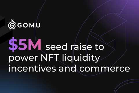 NFT infrastructure startup Gomu raises $5M seed funding