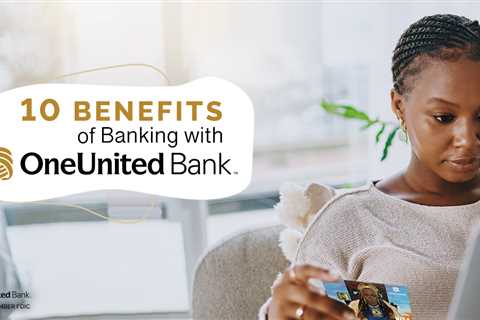 10 Key Benefits of OneUnited Bank