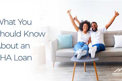 What You Should Know About an FHA Loan