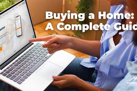 Buying a Home In 2022 – A Complete Guide