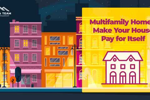 Multifamily Homes: Make Your House Pay For Itself