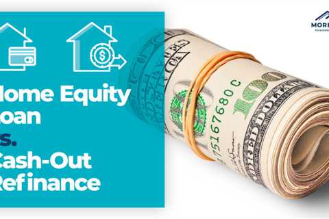 Home Equity Loan vs. Cash-Out Refinance: How to Choose Which One to Tap Your Home’s Value