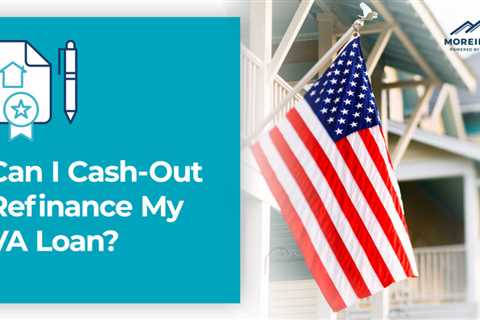 Can I Cash-Out Refinance My VA Loan?