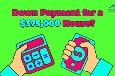 How Much is the Down Payment for a $375,000 Home?