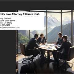 Family Law Attorney Fillmore Utah