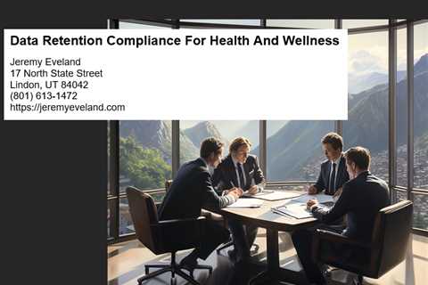 Data Retention Compliance For Health And Wellness