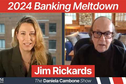 Jim Rickards: Put on Your Crash Helmets – New Banking Meltdown Could Snowball into Global Liquidity ..