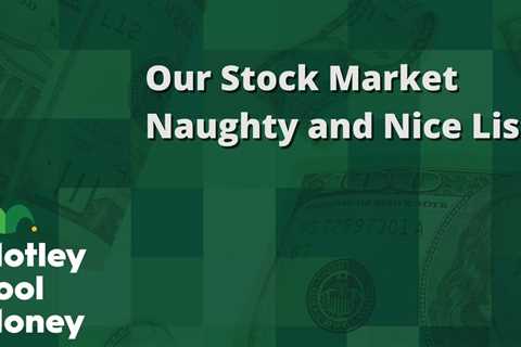 Stock Market Naughty and Nice List from Motley Fool Money